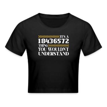Es Ist Ein 18436572 Ding, Du Würdest Es Nicht - Frauen Cropped T-Shirt - Schwarz - Vorne - Marisol (170cm)