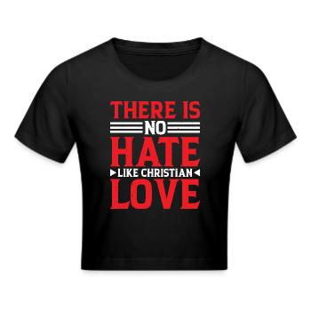 There Is No Hate Like Christian Love 6 - Frauen Cropped T-Shirt - Schwarz - Vorne - Marisol (170cm)