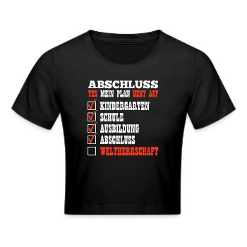 ABSCHLUSS MEIN PLAN GEHT AUF WELTHERRSCHAFT Lustig - Frauen Cropped T-Shirt - Schwarz - Vorne - Marisol (170cm)