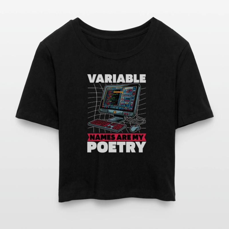 Coder Variable Names Are My Poetry Programmer Frauen Cropped T-Shirt