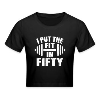 I Put The Fit In Fifty Funny 50th Birthday - Cropped T-Shirt - black - Front - Marisol (170cm)