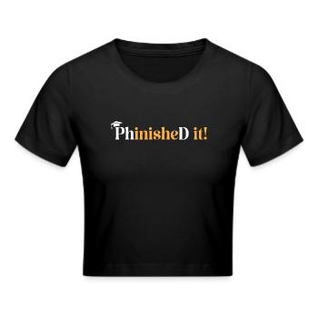 PhD Graduate Doktorgrad Ph.D. Promotion - Frauen Cropped T-Shirt - Schwarz - Vorne - Marisol (170cm)