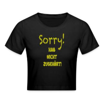 SORRY! HAB NICHT ZUGEHÖRT! - Frauen Cropped T-Shirt - Schwarz - Vorne - Marisol (170cm)