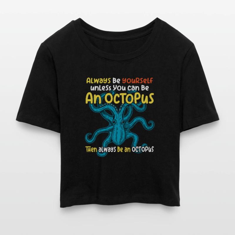 Sei Du selbst oder sei ein Oktopus. Großer Oktopus Frauen Cropped T-Shirt