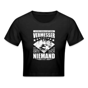 Leg dich niemals mit einem Vermesser an - Spruch - Frauen Cropped T-Shirt - Schwarz - Vorne - Marisol (170cm)