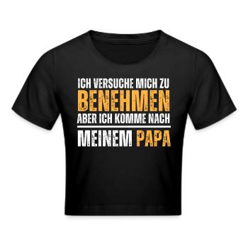 Versuche mich zu benehmen, aber komme nach Papa. - Frauen Cropped T-Shirt - Schwarz - Vorne - Marisol (170cm)