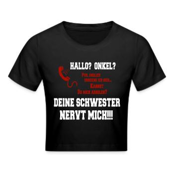 Hallo Onkel - Deine Schwester nervt mich! weiss - Frauen Cropped T-Shirt - Schwarz - Vorne - Marisol (170cm)