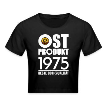 OSTPRODUKT 1975 DDR OSSI 51. GEBURTSTAG - Frauen Cropped T-Shirt - Schwarz - Vorne - Marisol (170cm)