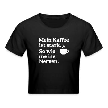 Mein Kaffee stark. So wie meine Nerven. (weiß) - Frauen Cropped T-Shirt - Schwarz - Vorne - Marisol (170cm)