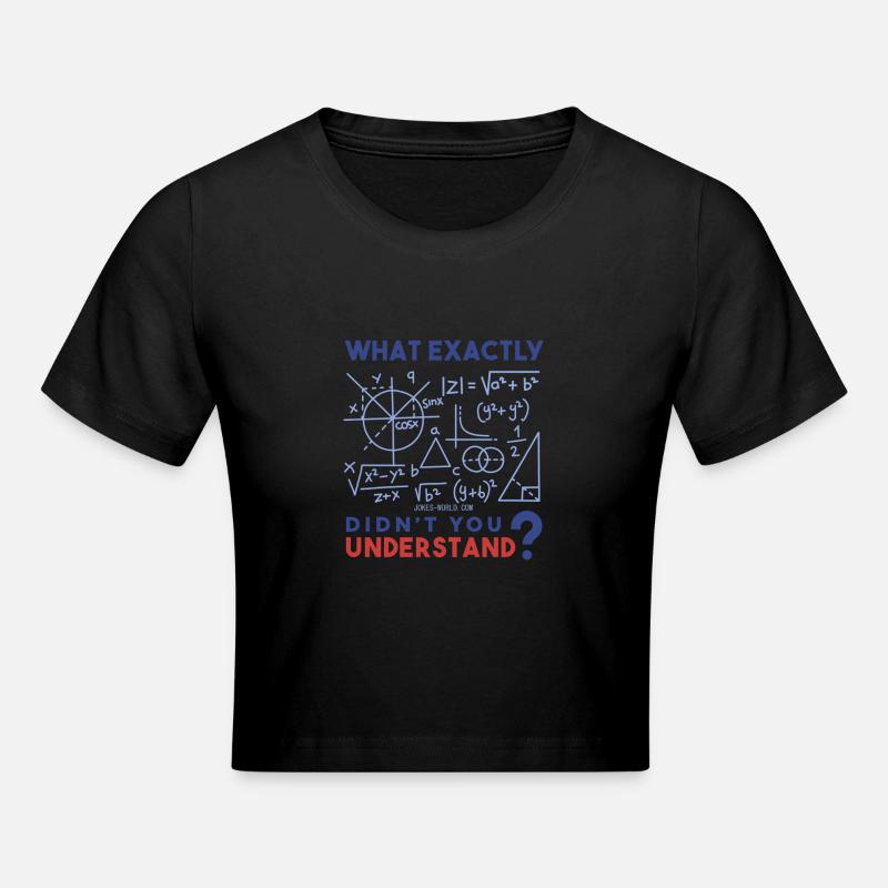What exactly do you not understand? Math freak. - Cropped T-Shirt - black