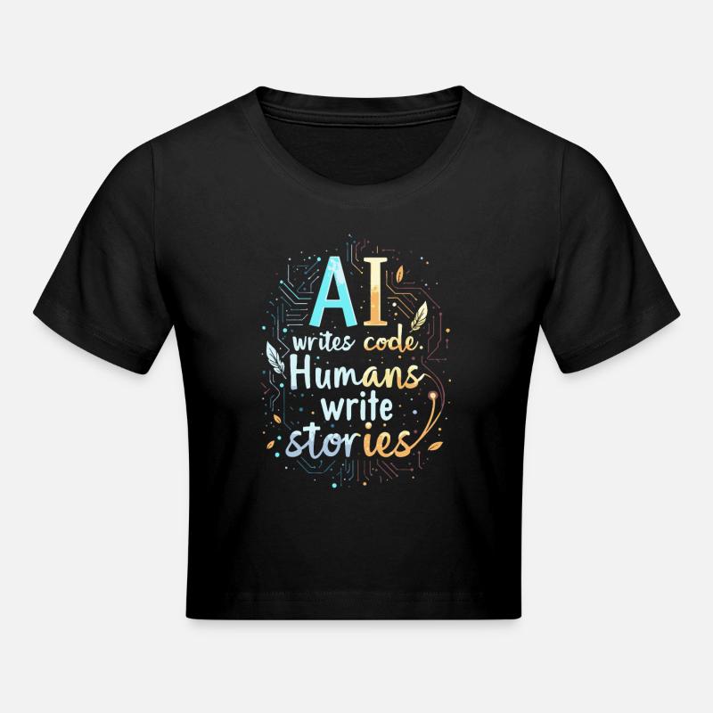 AI Writes Code - Humans Write Stories - Cropped T-Shirt - black