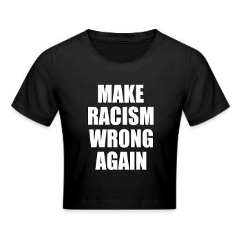 make racism wrong again - Frauen Cropped T-Shirt - Schwarz - Vorne - Marisol (170cm)