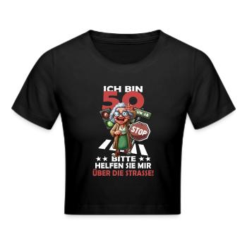 ICH BIN 50 BITTE HELFEN SIE MIR ÜBER DIE STRASSE - Frauen Cropped T-Shirt - Schwarz - Vorne - Marisol (170cm)