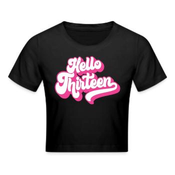 13th Birthday Gift, Hello Thirteen, 13 Years Old - Cropped T-Shirt - black - Front - Marisol (170cm)