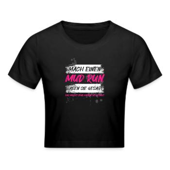 Mach einen Mud run Schlammlauf Mud Run Muddy Race - Frauen Cropped T-Shirt - Schwarz - Vorne - Marisol (170cm)
