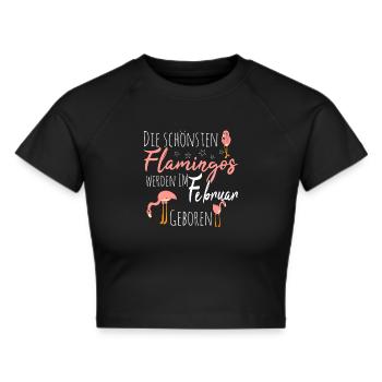 Februar Geburtstag Flamingo Spruch Lustig - Frauen Cropped T-Shirt - Schwarz - Vorne - Marisol (170cm)
