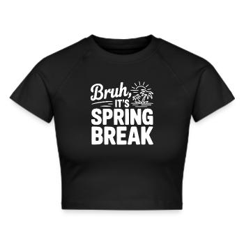 Bruh, It's Spring Break - Cropped T-Shirt - black - Front - Marisol (170cm)