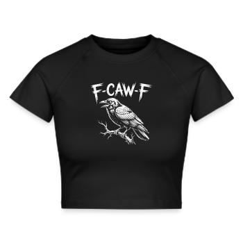 F-Caw-F Crow Raven Dark Gothic Humor Lustiger Goth - Frauen Cropped T-Shirt - Schwarz - Vorne - Marisol (170cm)