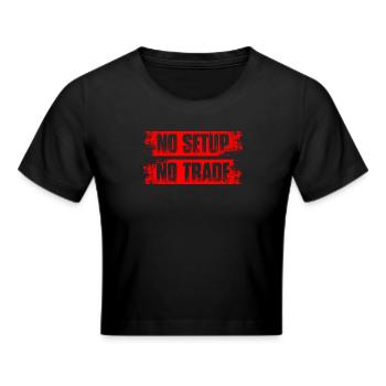 No setup no trade Aktienmarkt Börse Trader - Frauen Cropped T-Shirt - Schwarz - Vorne - Marisol (170cm)