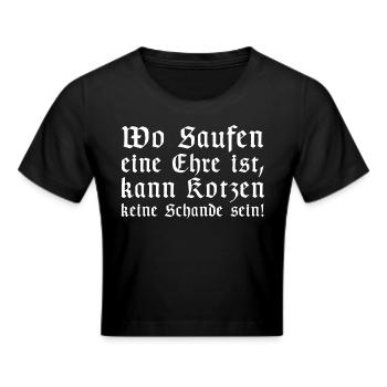 Wo saufen eine Ehre ist kann Kotzen keine Schande - Frauen Cropped T-Shirt - Schwarz - Vorne - Marisol (170cm)