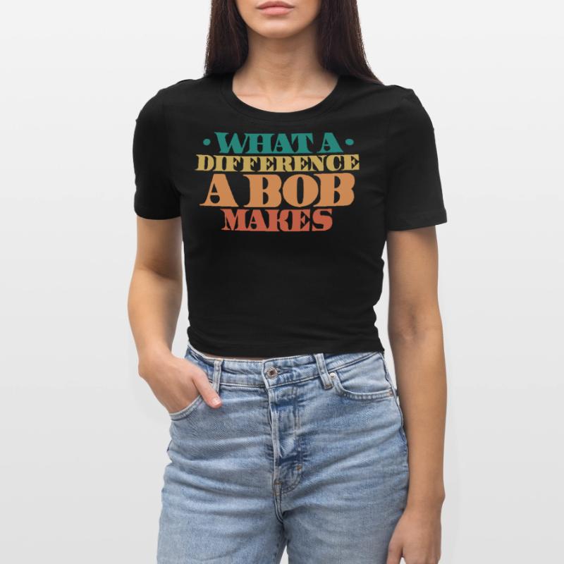 What A Difference A Bob Makes Cropped T-Shirt
