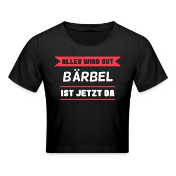 Bärbel Name Design für stolze Bärbels - Frauen Cropped T-Shirt - Schwarz - Vorne - Marisol (170cm)