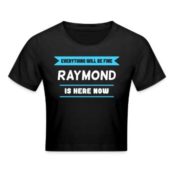 Raymond Name Saying für stolze Raymonds - Frauen Cropped T-Shirt - Schwarz - Vorne - Marisol (170cm)