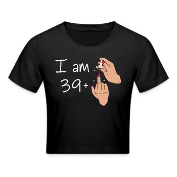 I Am 39 + 1 Middle Finger Shirt I Am 39 Plus, - Cropped T-Shirt - black - Front - Marisol (170cm)