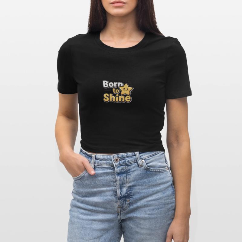 Born to Shine – Strahlender Stern Frauen Cropped T-Shirt