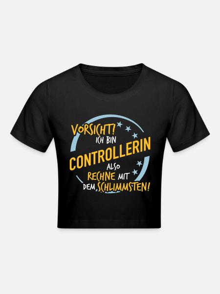Controllerin - Rechne mit dem Schlimmsten - Frauen Cropped T-Shirt - Schwarz