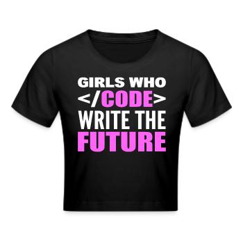 Girls Who Code Write The Future Programmierer - Frauen Cropped T-Shirt - Schwarz - Vorne - Marisol (170cm)