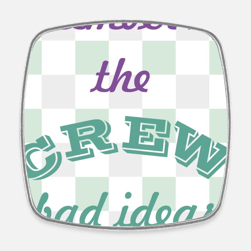 Crew Member: Bad Ideas - Square fridge magnet - white