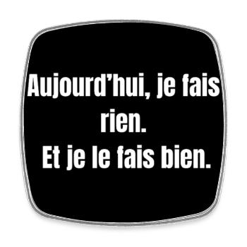 Rien, mais bien – Citation paresse assumée - Magnet carré - blanc - Devant