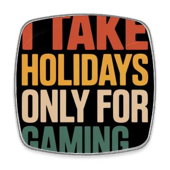I take holidays only for gaming For Gamers - Square fridge magnet - white - Front