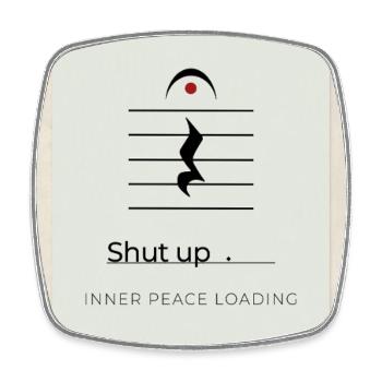 Shut up – Inner Peace Loading Design - Viereckiger Kühlschrankmagnet - Weiß - Vorne