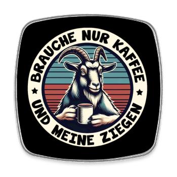 Brauche nur Kaffee und Ziegen. Ziege mit Kaffeepot - Viereckiger Kühlschrankmagnet - Weiß - Vorne