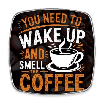 Wake Up and Smell Coffee Quote Design - Square fridge magnet - white - Front