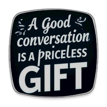 A Good Conversation is a Precious Gift - Square fridge magnet - white - Front