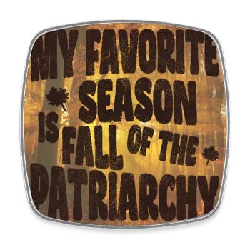 My favorite season is Fall of the Patriarchy - Square fridge magnet - white - Front