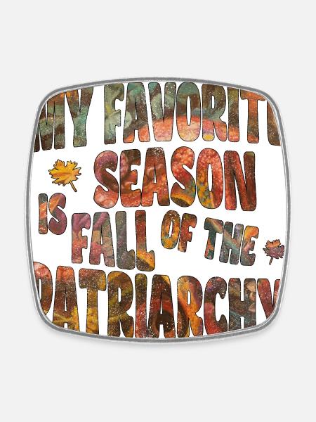 My favorite season is Fall of the Patriarchy - Firkantet køleskabsmagnet - hvid