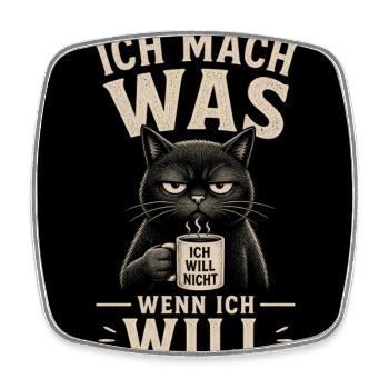 Ich Mach Was – Wenn Ich Will | Lustiger Katzen Spr - Viereckiger Kühlschrankmagnet - Weiß - Vorne