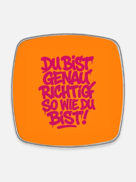 Du bist genauso richtig so wie du bist - Viereckiger Kühlschrankmagnet - Weiß