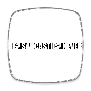 me sarcastic never quote - Square fridge magnet - white - Front