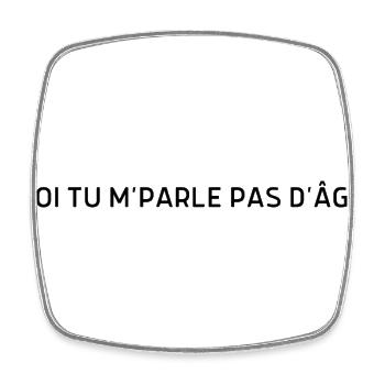 Moi tu m parle pas d’âge - Magnet carré - blanc - Devant
