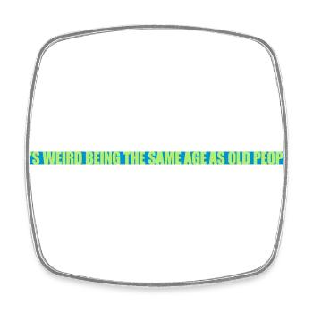 being old people age - Square fridge magnet - white - Front