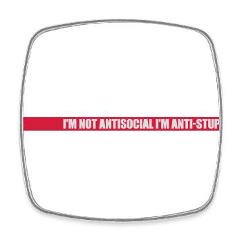 not antisocial anti stupid - Square fridge magnet - white - Front