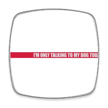only talking to dog - Square fridge magnet - white - Front