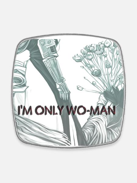 I'm only Wo-Man - Viereckiger Kühlschrankmagnet - Weiß