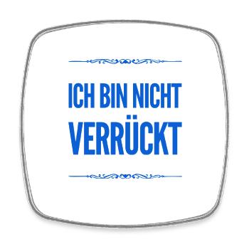 nicht verrückt - Viereckiger Kühlschrankmagnet - Weiß - Vorne