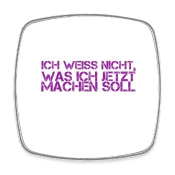 was soll ich jetzt machen? - Viereckiger Kühlschrankmagnet - Weiß - Vorne